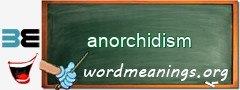 WordMeaning blackboard for anorchidism